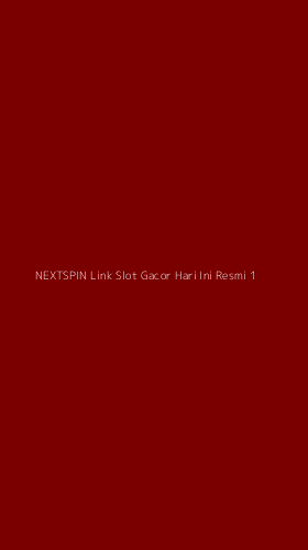 Tampilan Antarmuka Aplikasi Nextspin Link Slot Gacor Hari Ini Resmi - 1