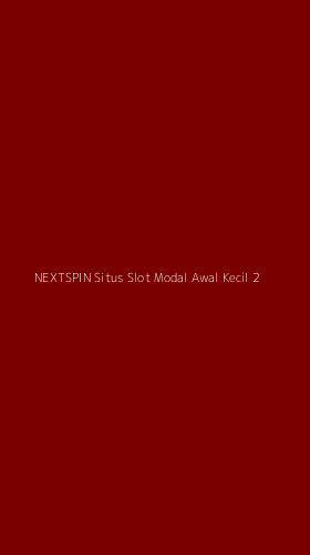 Tampilan Antarmuka Aplikasi Nextspin Situs Slot Modal Awal Kecil - 2