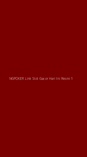 Tampilan Antarmuka Aplikasi Ngpoker Link Slot Gacor Hari Ini Resmi - 1