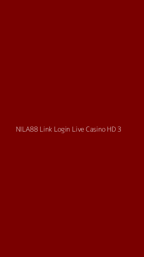 Tampilan Antarmuka Aplikasi Nila88 Link Login Live Casino Hd - 3