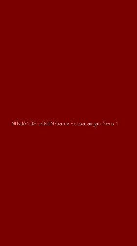 Tampilan Antarmuka Aplikasi Ninja138 Login Game Petualangan Seru - 1