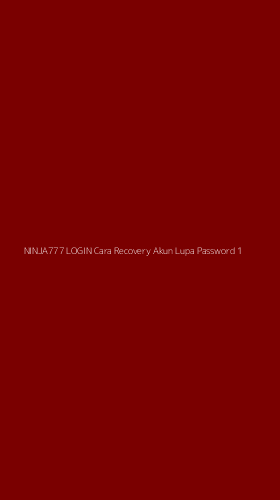 Tampilan Antarmuka Aplikasi Ninja777 Login Cara Recovery Akun Lupa Password - 1