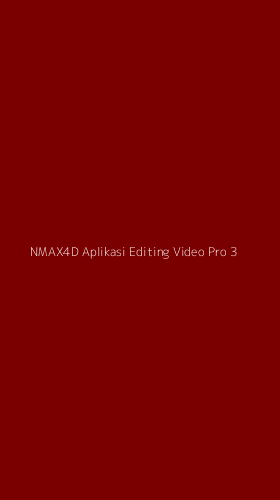 Tampilan Antarmuka Aplikasi Nmax4d Aplikasi Editing Video Pro - 3