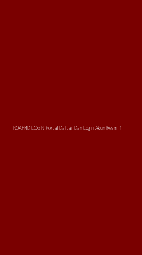 Tampilan Antarmuka Aplikasi Noah4d Login Portal Daftar Dan Login Akun Resmi - 1