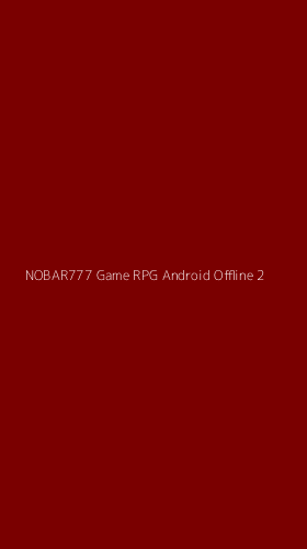 Tampilan Antarmuka Aplikasi Nobar777 Game Rpg Android Offline - 2