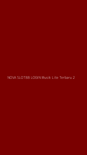 Tampilan Antarmuka Aplikasi Nova Slot88 Login Musik Lite Terbaru - 2