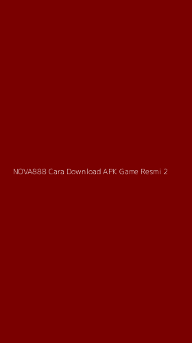 Tampilan Antarmuka Aplikasi Nova888 Cara Download Apk Game Resmi - 2