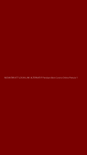 Tampilan Antarmuka Aplikasi Nusantara77 Login Link Alternatif Panduan Main Casino Online Pemula - 1