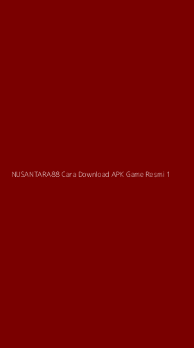 Tampilan Antarmuka Aplikasi Nusantara88 Cara Download Apk Game Resmi - 1