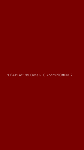 Tampilan Antarmuka Aplikasi Nusaplay188 Game Rpg Android Offline - 2