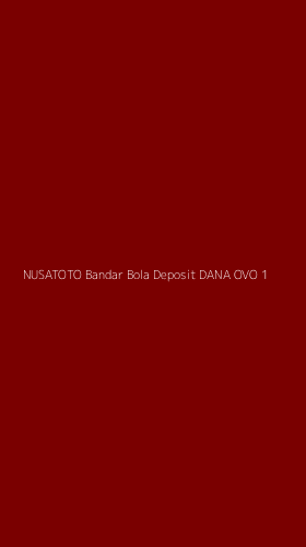 Tampilan Antarmuka Aplikasi Nusatoto Bandar Bola Deposit Dana Ovo - 1