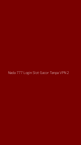 Tampilan Antarmuka Aplikasi Nada 777 Login Slot Gacor Tanpa Vpn - 2