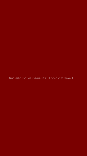 Tampilan Antarmuka Aplikasi Nadimtoto Slot Game Rpg Android Offline - 1