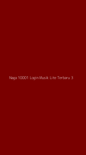 Tampilan Antarmuka Aplikasi Naga 10001 Login Musik Lite Terbaru - 3