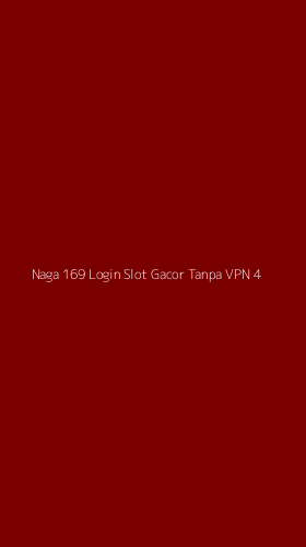 Tampilan Antarmuka Aplikasi Naga 169 Login Slot Gacor Tanpa Vpn - 4