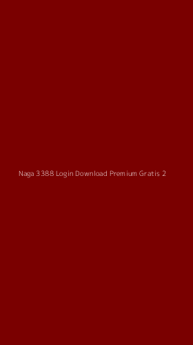 Tampilan Antarmuka Aplikasi Naga 3388 Login Download Premium Gratis - 2