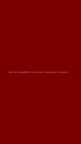 Tampilan Antarmuka Aplikasi Naga Slot Wayang88 Link Akses Cepat Tanpa Aplikasi Tambahan - 3