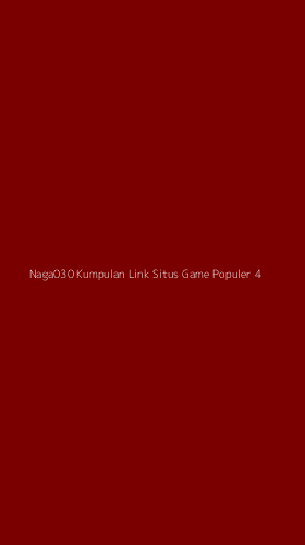 Tampilan Antarmuka Aplikasi Naga030 Kumpulan Link Situs Game Populer - 4