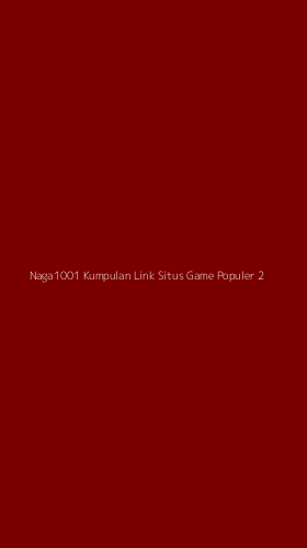Tampilan Antarmuka Aplikasi Naga1001 Kumpulan Link Situs Game Populer - 2
