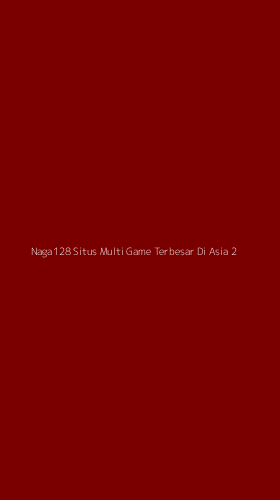 Tampilan Antarmuka Aplikasi Naga128 Situs Multi Game Terbesar Di Asia - 2