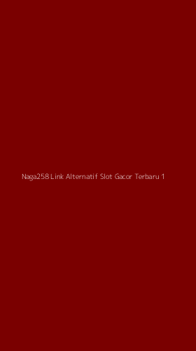 Tampilan Antarmuka Aplikasi Naga258 Link Alternatif Slot Gacor Terbaru - 1