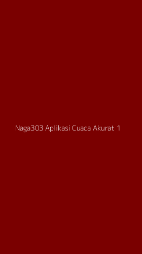 Tampilan Antarmuka Aplikasi Naga303 Aplikasi Cuaca Akurat - 1
