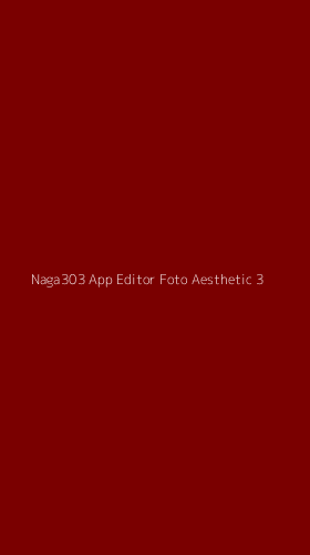 Tampilan Antarmuka Aplikasi Naga303 App Editor Foto Aesthetic - 3
