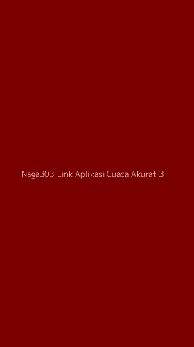 Tampilan Antarmuka Aplikasi Naga303 Link Aplikasi Cuaca Akurat - 3