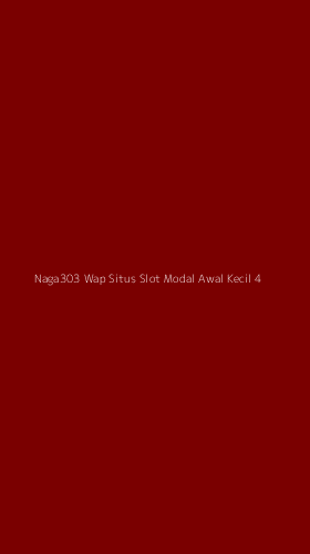 Tampilan Antarmuka Aplikasi Naga303 Wap Situs Slot Modal Awal Kecil - 4