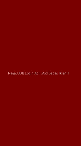 Tampilan Antarmuka Aplikasi Naga3388 Login Apk Mod Bebas Iklan - 1