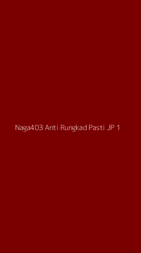 Tampilan Antarmuka Aplikasi Naga403 Anti Rungkad Pasti Jp - 1