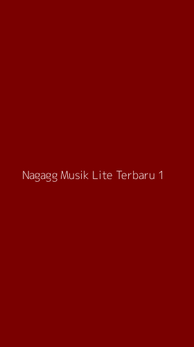 Tampilan Antarmuka Aplikasi Nagagg Musik Lite Terbaru - 1