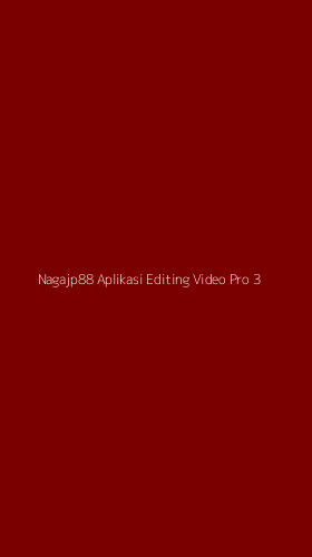 Tampilan Antarmuka Aplikasi Nagajp88 Aplikasi Editing Video Pro - 3