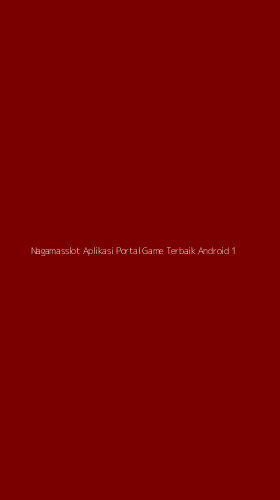 Tampilan Antarmuka Aplikasi Nagamasslot Aplikasi Portal Game Terbaik Android - 1