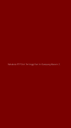 Tampilan Antarmuka Aplikasi Nahabola Rtp Slot Tertinggi Hari Ini Gampang Maxwin - 2