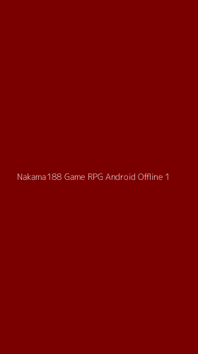 Tampilan Antarmuka Aplikasi Nakama188 Game Rpg Android Offline - 1