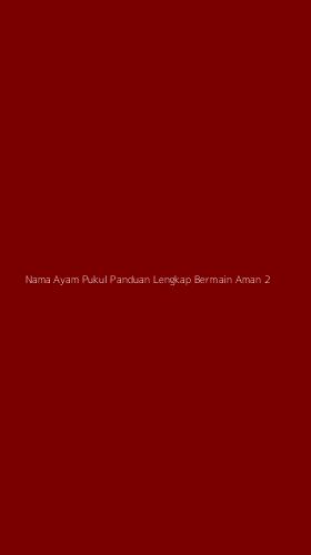 Tampilan Antarmuka Aplikasi Nama Ayam Pukul Panduan Lengkap Bermain Aman - 2