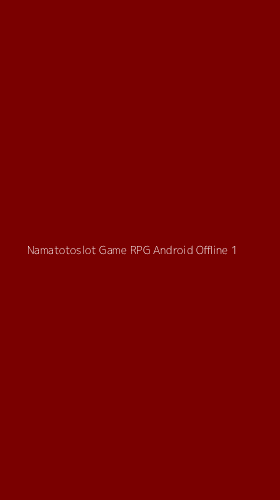 Tampilan Antarmuka Aplikasi Namatotoslot Game Rpg Android Offline - 1