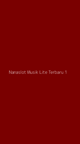 Tampilan Antarmuka Aplikasi Nanaslot Musik Lite Terbaru - 1