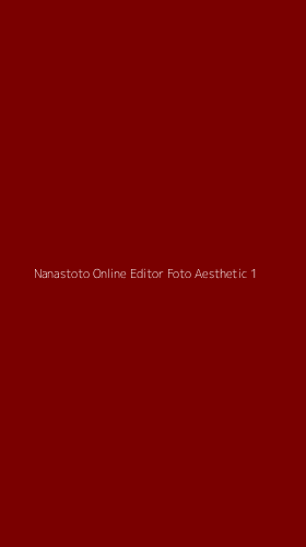 Tampilan Antarmuka Aplikasi Nanastoto Online Editor Foto Aesthetic - 1