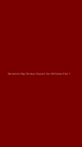 Tampilan Antarmuka Aplikasi Nanastoto Wap Panduan Deposit Dan Withdraw Kilat - 1