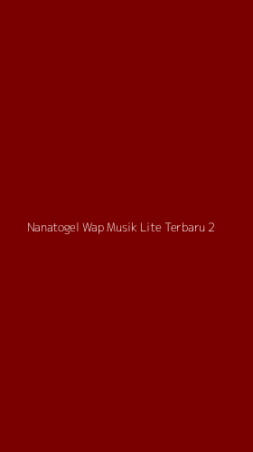 Tampilan Antarmuka Aplikasi Nanatogel Wap Musik Lite Terbaru - 2