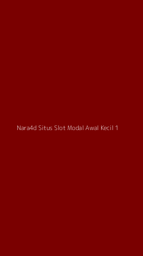 Tampilan Antarmuka Aplikasi Nara4d Situs Slot Modal Awal Kecil - 1