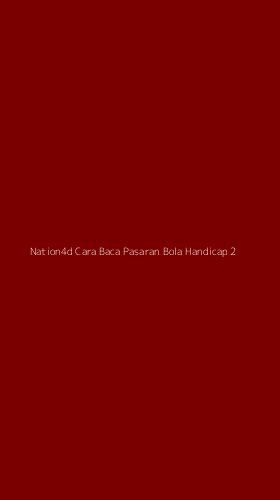Tampilan Antarmuka Aplikasi Nation4d Cara Baca Pasaran Bola Handicap - 2
