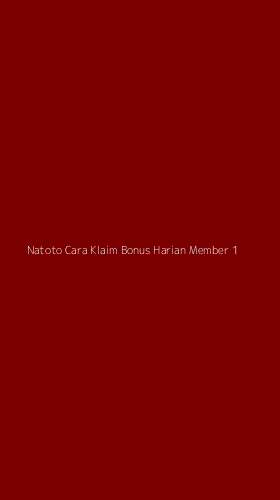 Tampilan Antarmuka Aplikasi Natoto Cara Klaim Bonus Harian Member - 1