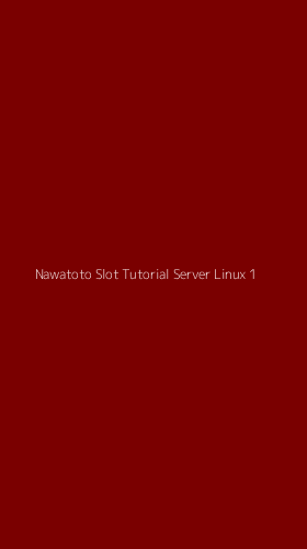 Tampilan Antarmuka Aplikasi Nawatoto Slot Tutorial Server Linux - 1