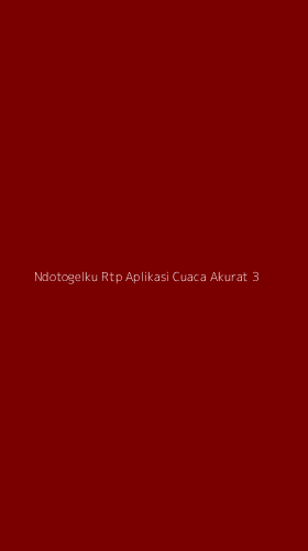 Tampilan Antarmuka Aplikasi Ndotogelku Rtp Aplikasi Cuaca Akurat - 3