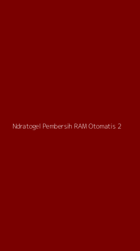 Tampilan Antarmuka Aplikasi Ndratogel Pembersih Ram Otomatis - 2