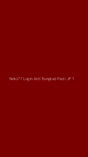 Tampilan Antarmuka Aplikasi Neko77 Login Anti Rungkad Pasti Jp - 1
