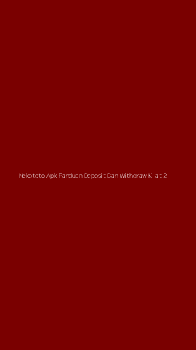 Tampilan Antarmuka Aplikasi Nekototo Apk Panduan Deposit Dan Withdraw Kilat - 2